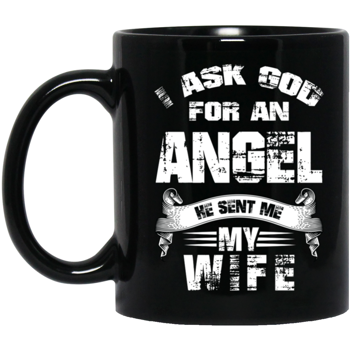 BM11OZ 11oz Black Mug | To My Wife | I Asked God For An Angel And He Sent Me My Wife
