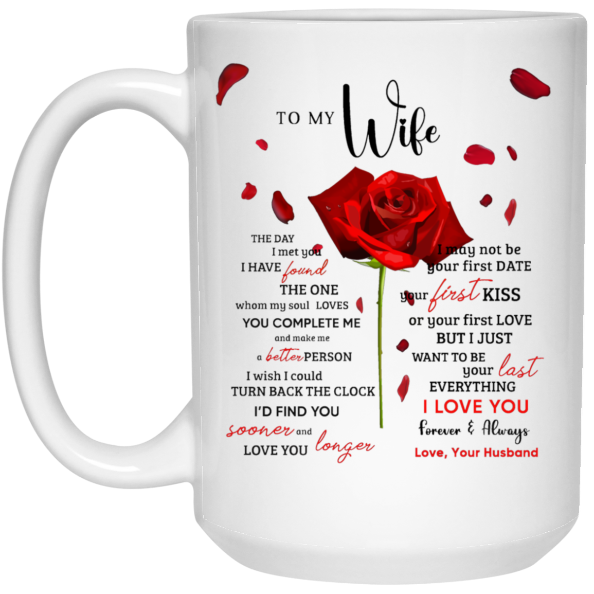 21504 15oz White Mug | To My Wife | "I Just Want To Be Your Last Everything" | 2 sided