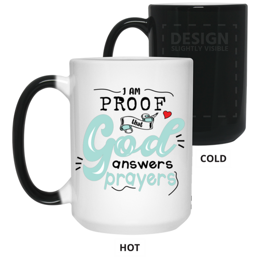 21550 15oz Color Changing Mug |"I AM PROOF THAT GOD ANSWERS PRAYERS" | 1 SIDED