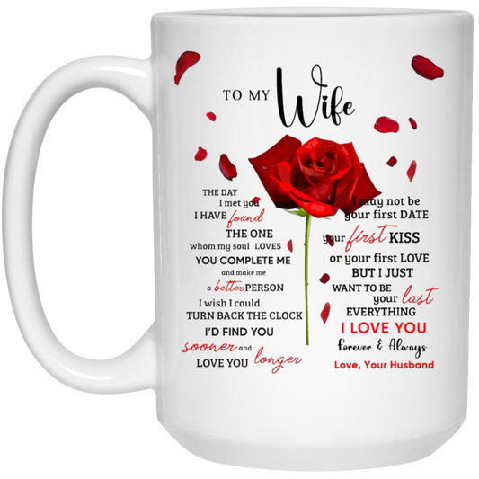 21504 15oz White Mug | To My Wife | "I Just Want To Be Your Last Everything" | 2 sided
