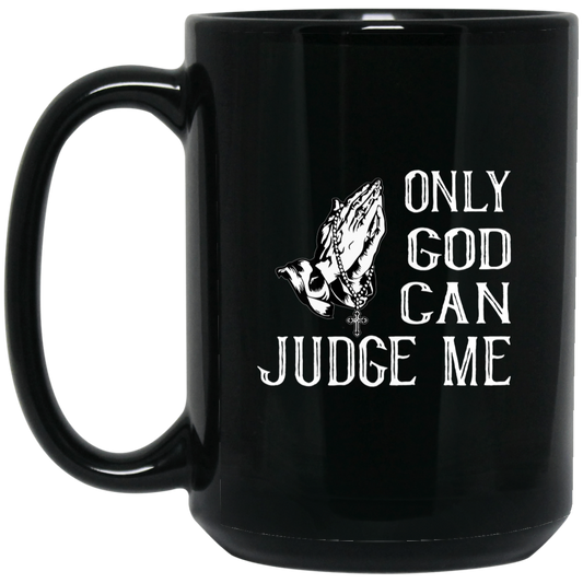 BM15OZ 15oz Black Mug | ONLY GOD CAN JUDGE ME