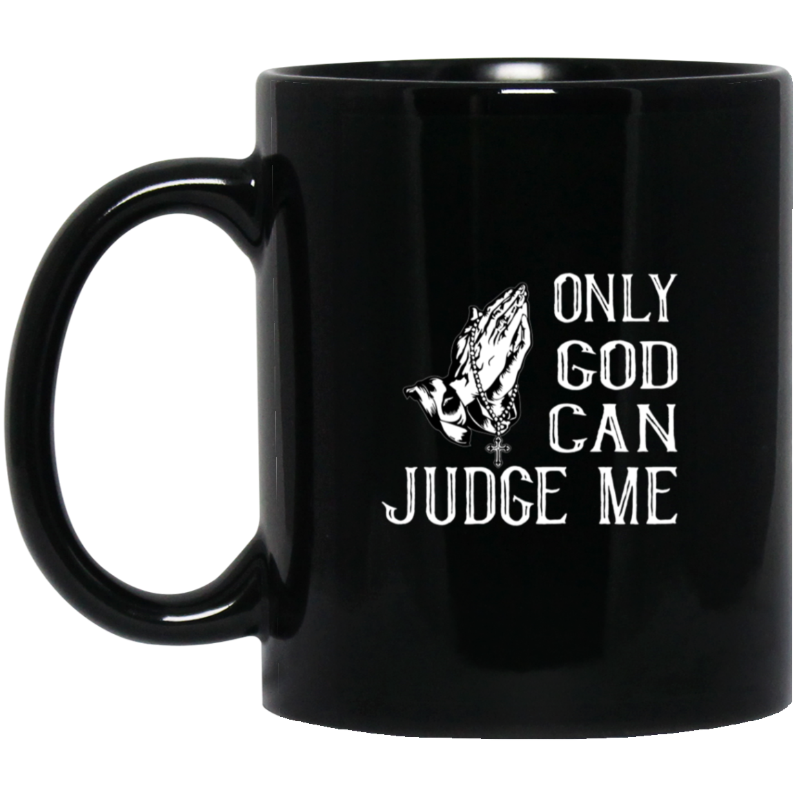 BM11OZ 11oz Black Mug | ONLY GOD CAN JUDGE ME