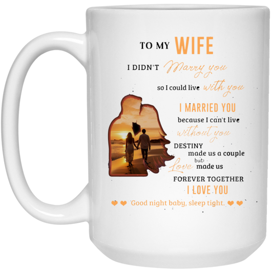 21504 15oz White Mug | To My Wife | I Can't Live Without You | 2 sided
