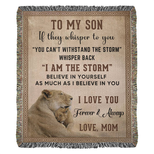 To My Son (Mom) " I AM THE STORM" | Heirloom Woven Blanket 50"x60"